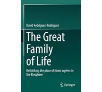 The Great Family of Life: Rethinking the place of Homo sapiens in the Biosphere
