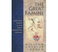 The Great Famine: Northern Europe in the Early Fourteenth Century