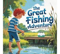 The Great Fishing Adventure: A Fun Friendship Story About Teamwork, Laughter, and a First Fishing Trip
