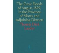 The Great Floods of August, 1829, in the Province of Moray and Adjoining Districts