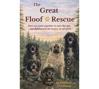 The Great Floof Rescue!: How we came together to save the day and discovered the leader in each of us.