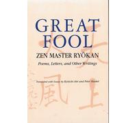 The Great Fool: Zen Master Ryōkan; Poems, Letters, and Other Writings