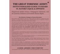 The Great Forensic Audit: Institutionalized Global Standard vs. Nature’s Equal and Opposite: Plagiarized Global Science, Pedagogical Abetment, and the Systemic Violation of Inviolable Human Rights