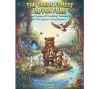 "The Great Forest Adventure: "A Fun Journey of Friendship, Teamwork, and Courage for Young Readers".