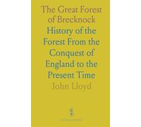 The Great Forest of Brecknock: History of the Forest From the Conquest of England to the Present Time