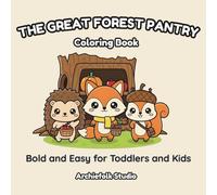 The Great Forest Pantry: A Cute and Cozy Autumn Story Coloring Book for Toddlers | Bold and easy Activity for Kids Ages 2-4 with 40 Kawaii Forest Animals