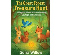 The Great Forest Treasure Hunt: A Magical Adventure of Friendship, Courage, and Kindness