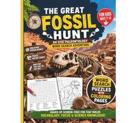The Great Fossil Hunt: An Epic Paleontology Word Search Adventure for Kids | Dinosaur Fossils, Archaeology, Prehistoric Creatures, Science Puzzles & Coloring Pages