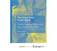 The Great Free Trade Myth: British Foreign Policy and East Asia Since 1980