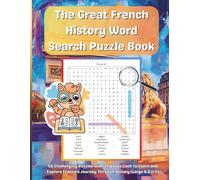 The Great French History Word Search Book: 55 Challenging Puzzles to Explore France’s Past from Kings to Revolution - Large Print 8.5 x 11 Edition