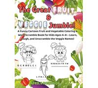 The Great Fruit & Veggie Jumble!: A Funny Cartoon Fruit and Vegetable Coloring & Word Scramble Book for Kids Ages 4-8 - Color, Laugh, and Unscramble the Names!