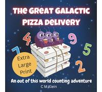 The Great Galactic Pizza Delivery: An out of this world counting adventure | Extra-large print
