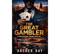 The Great Gambler: A Psychological Revenge Thriller (The Dark Truth Series)