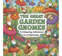 The Great Garden Gnomes: A Colouring Adventure