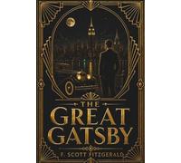 The Great Gatsby: A Jazz Age Classic of Love, Ambition and the American Dream