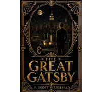The Great Gatsby: A Jazz Age Classic of Love, Ambition and the American Dream