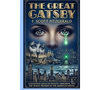The Great Gatsby: A Jazz Age Classic of Love, Wealth, and the American Dream