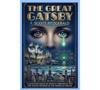 The Great Gatsby: A Jazz Age Classic of Love, Wealth, and the American Dream
