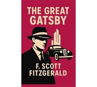 The Great Gatsby: A Timeless Classic of Love, Wealth, and Illusion in the Roaring Twenties