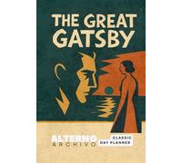 The Great Gatsby Classic Day Planner: A 90 Day Planner featuring the work of F. Scott Fitzgerald by Alterno Archivo