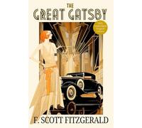 The Great Gatsby - Collectible: F. Scott Fitzgerald ‘s Jazz Age American Classic of Wealth, Ambition & the American Dream - Original 1925 Edition