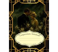 The Great Gatsby Composition Notebook - Romantic Jazz Age Inspired College Ruled Journal, 120 Pages for Students, Writers, and Classic Literature Lovers