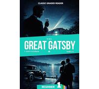 The Great Gatsby: English Graded Reader - Level 1 (A1) - Beginner - Adults - ESL Self-Study (The Great Gatsby - Classic Graded Reader)