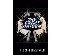 The Great Gatsby: F. Scott Fitzgerald's 1925 Great American Novel