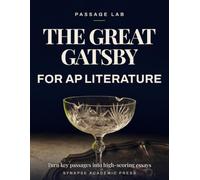The Great Gatsby for AP Literature: Turn Key Passages into High-Scoring Essays - Rubric-Based Analysis, Practice Prompts & Model Responses (AP English ... Exam Prep 2026-2027) (Passage Lab)