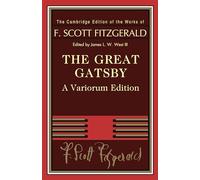 The Great Gatsby - Variorum edition: A Variorum Edition (The Cambridge Edition of the Works of F. Scott Fitzgerald)