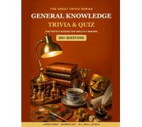 The Great General Knowledge Trivia & Quiz Book: 500+ Fun Questions, Fascinating Facts & Quizzes for Adults & Seniors - Large Print, with Answer Key (The Great Trivia Series)
