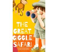 The Great Giggle Safari: An adventure full of giggles, animals, and silly surprises!