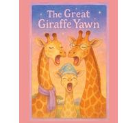 The Great Giraffe Yawn: A Magical Bedtime Picture Book for Ages 3+
