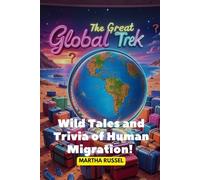 The Great Global Trek: Wild Tales and Trivia of Human Migration!