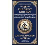 The Great God Pan: A Classic Supernatural Horror Story - The Forbidden Knowledge of the Occult (Deluxe Hardbound Edition): 263 (Library of Alexandria)