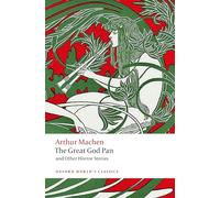 The Great God Pan and Other Horror Stories (Oxford World's Classics)