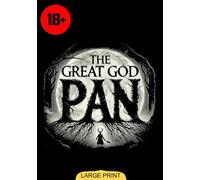 The Great God Pan (Large Print Edition): A Haunting Tale of Occult Mystery, Madness, and the Hidden Terrors of the Supernatural World