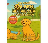 The Great Golden Retriever Word Search 100 Word Puzzles and Trivia Challenges for Golden Retriever Lovers: Large Print Word Search & Trivia Gift Book ... (The Great Dog Breed Word Search Series)