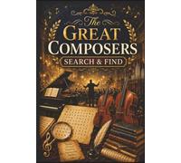 The Great Great Composers Search & Find: 60 Themed Puzzles for Music Lovers, Arts Enthusiasts & Students - Portable 6x9 Travel Size Journey Through Classical Music History