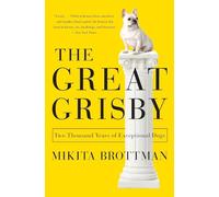 The Great Grisby: Two Thousand Years of Exceptional Dogs
