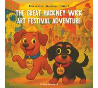 The Great Hackney Wick Art Festival: A Colorful Picture Book About Friendship, Bravery, and Community for Kids Ages 3-8 (Billie and Arie's Adventure)