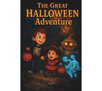 The Great Halloween Adventure!: Aj, Mia, Bruno & Spooktacular 3000’s Magical Night