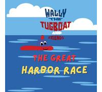 The Great Harbor Race (Wally The Tugboat and Friends)