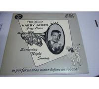 The Great Harry James Jazz Octet Saturday Night Swing in Performances Never Before on Record