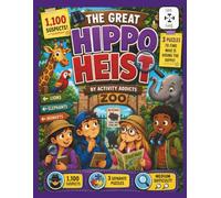 The Great Hippo Heist: A Zoo Mystery Logic Puzzle Book for Kids Ages 8-10, Put Your Deductive Reasoning To The Test (The Great Heists)