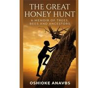 THE GREAT HONEY HUNT: A Memoir of Trees, Bees and Ancestors