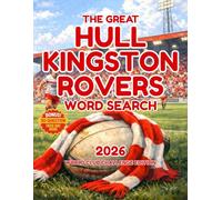 The Great Hull Kingston Rovers Word Search: 100 Rugby League Puzzles for Hull KR Fans, Featuring Club History, Super League, and the World Club Challenge (The Great Rugby League Word Search)