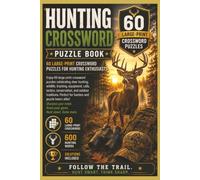 The Great Hunting Crossword Puzzle Book: 60 Hunting-Themed Crossword Puzzles for Hunters, Outdoorsmen, and Wildlife Enthusiasts. Brain-Boosting ... Featuring Wildlife, Gear, Tracking, and More.
