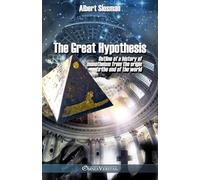 The great hypothesis: Outline of a history of monotheism from the origin to the end of the world
