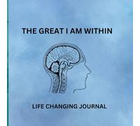 THE GREAT I AM WITHIN: 30 DAYS AFFIRMATIONS TO CHANGE YOUR LIFE AND OUTLOOK
